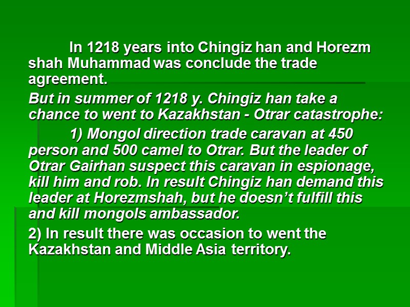 In 1218 years into Chingiz han and Horezm shah Muhammad was conclude the trade